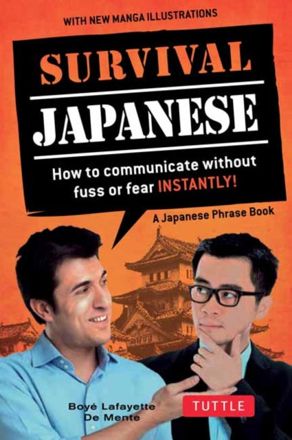 Survival Japanese: How to Communicate without Fuss or Fear Instantly! (A Japanese Phrasebook)