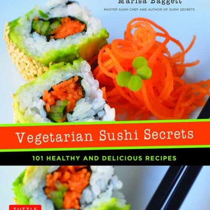 Vegetarian Sushi Secrets: 101 Healthy and Delicious Recipes