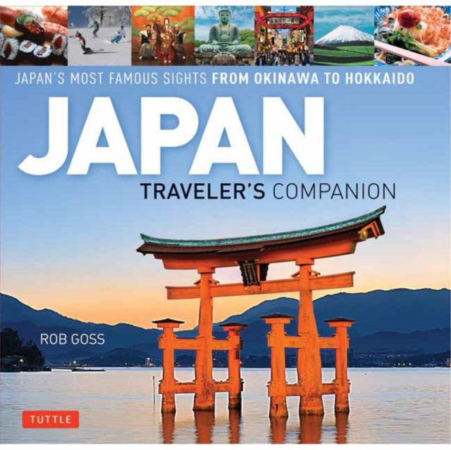 Japan Traveler's Companion: Japan's Most Famous Sights From Okinawa to Hokkaido