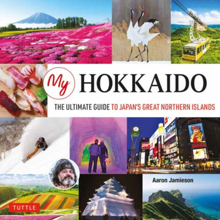 My Hokkaido: The Ultimate Guide to Japan's Great Northern Islands