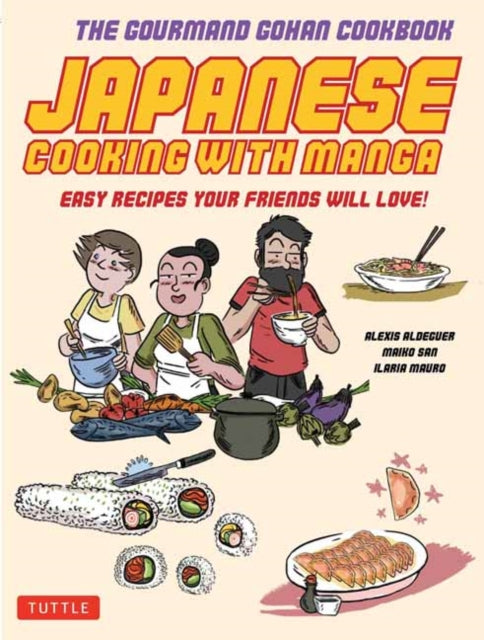 Japanese Cooking with Manga: The Gourmand Gohan Cookbook: 59 Easy Recipes Your Friends will Love!