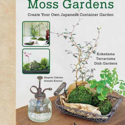 Miniature Moss Gardens: Create Your Own Japanese