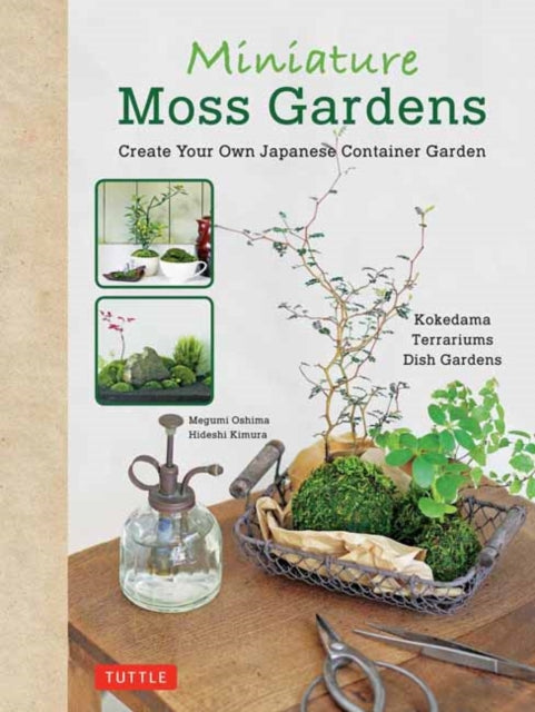 Miniature Moss Gardens: Create Your Own Japanese