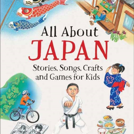All About Japan: Stories, Songs, Crafts and Games