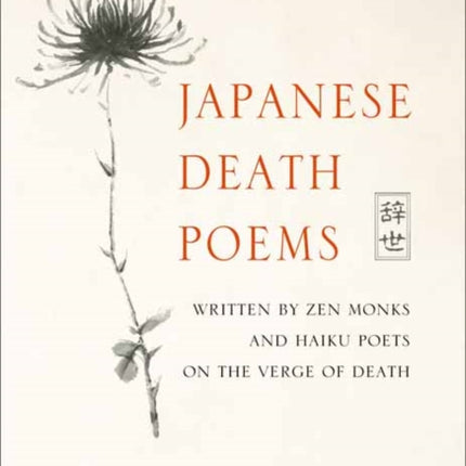 Japanese Death Poems: Written by Zen Monks and Haiku Poets on the Verge of Death