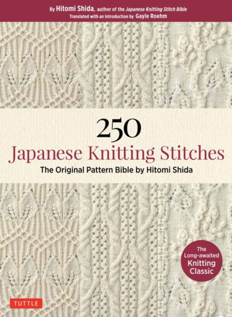 250 Japanese Knitting Stitches: The Original Pattern Bible by Hitomi Shida