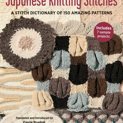 Keiko Okamoto's Japanese Knitting Stitches: A Stitch Dictionary of 150 Amazing Patterns with 7 Sample Projects