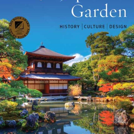 The Art of the Japanese Garden: History / Culture / Design