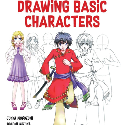 Drawing Basic Manga Characters: The Complete Guide for Beginners (The Easy 1-2-3 Method for Beginners)