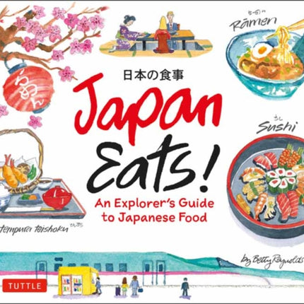 Japan Eats!: An Explorer's Guide to Japanese Food