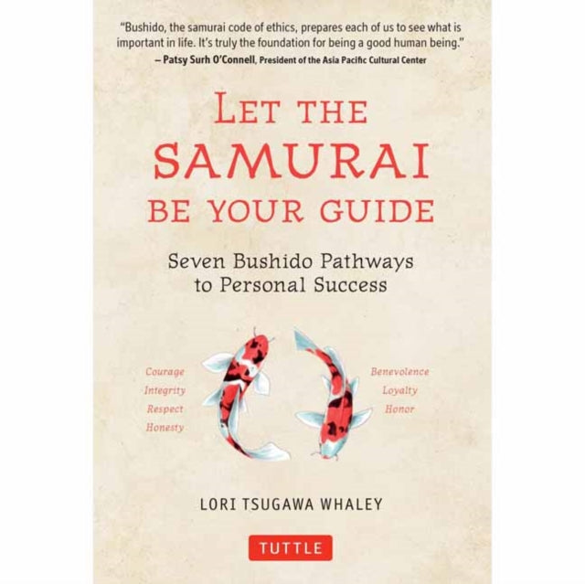 Let the Samurai Be Your Guide: The Seven Bushido Pathways to Personal Success