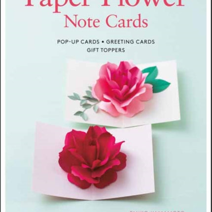 Paper Flower Note Cards: Pop-up Cards * Greeting Cards * Gift Toppers