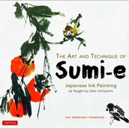 The Art and Technique of Sumi-e: Japanese Ink Painting as Taught by Ukai Uchiyama