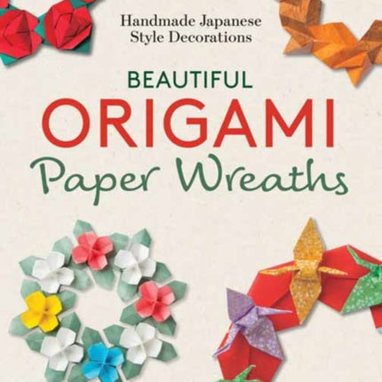 Beautiful Origami Paper Wreaths: Handmade Japanese Decorations for Every Occasion