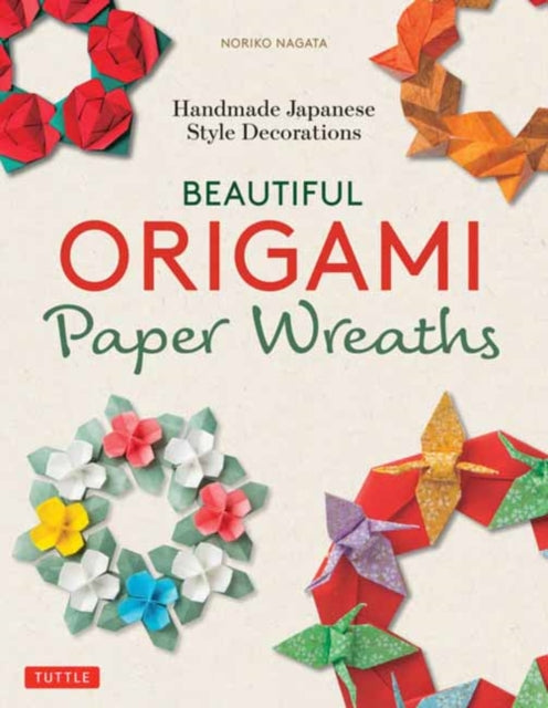 Beautiful Origami Paper Wreaths: Handmade Japanese Decorations for Every Occasion