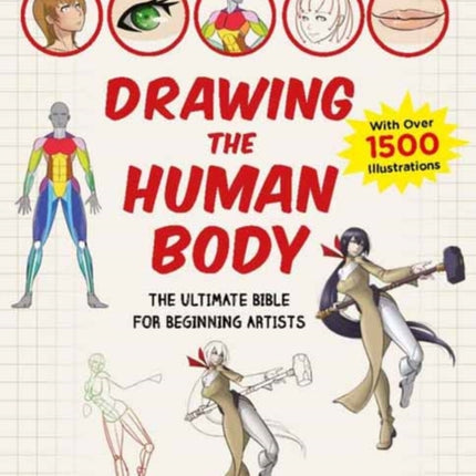 How to Create Manga: Drawing the Human Body: The Ultimate Bible for Beginning Artists (With Over 1,500 Illustrations)