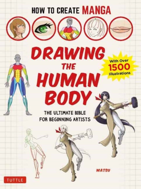 How to Create Manga: Drawing the Human Body: The Ultimate Bible for Beginning Artists (With Over 1,500 Illustrations)