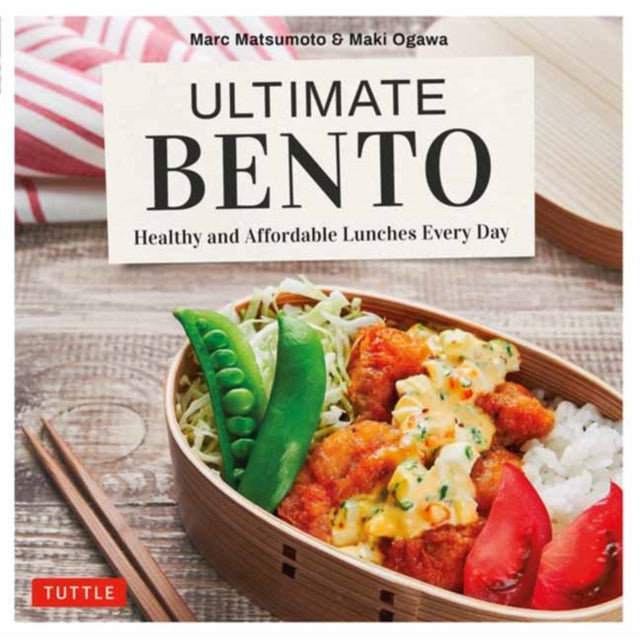 Ultimate Bento: Healthy, Delicious and Affordable: 85 Mix-and-Match Bento Box Recipes