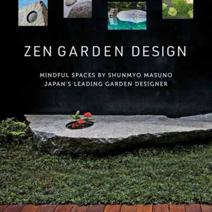 Zen Garden Design: Mindful Spaces by Shunmyo Masuno - Japan's Leading Garden Designer