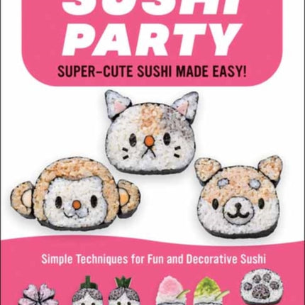 Sushi Party: Kawaii Sushi Made Easy!