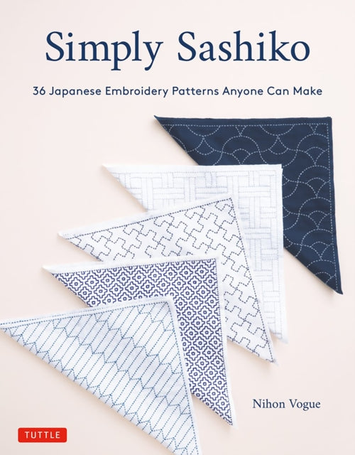 Simply Sashiko: Classic Japanese Embroidery Made Easy (With 36 Actual Size Templates)