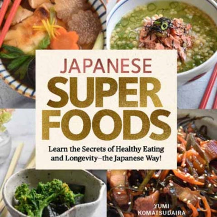 Japanese Superfoods: Learn the Secrets of Healthy