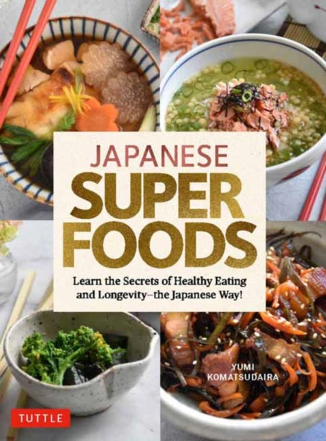 Japanese Superfoods: Learn the Secrets of Healthy