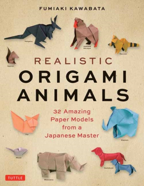 Realistic Origami Animals: 32 Amazing Paper Models from a Japanese Master