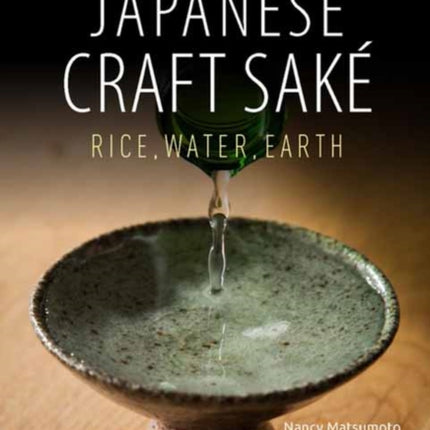 Exploring the World of Japanese Craft Sake: Rice, Water, Earth