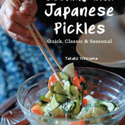 Cooking with Japanese Pickles: 97 Quick, Classic