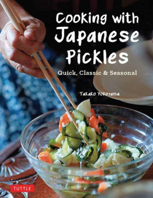 Cooking with Japanese Pickles: 97 Quick, Classic