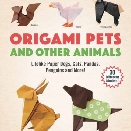 Origami Pets and Other Animals: Lifelike Paper
