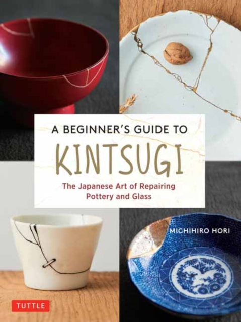 A Beginner's Guide to Kintsugi: The Japanese Art