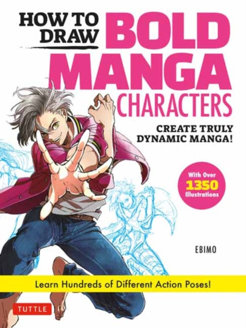 How to Draw Bold Manga Characters: Create Truly Dynamic Manga!  Learn Hundreds of Different Action Poses! (Over 1350 Illustrations)