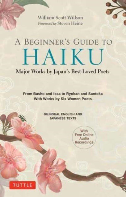 A Beginner's Guide to Japanese Haiku: Major Works by Japan's Best-Loved Poets - From Basho and Issa to Ryokan and Santoka, with Works by Six Women Poets (Free Online Audio)