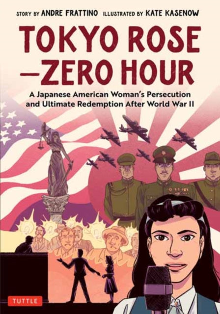 Tokyo Rose - Zero Hour (A Graphic Novel): A Japanese American Woman's Persecution and Ultimate Redemption After World War II