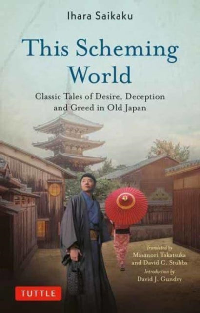 This Scheming World: Classic Tales of Desire, Deception and Greed in Old Japan