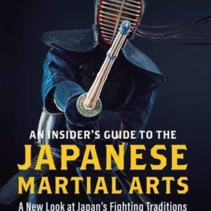 An Insider's Guide to the Japanese Martial Arts: