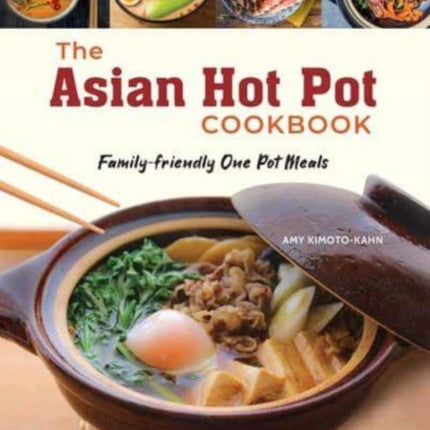 The Asian Hot Pot Cookbook: Family-Friendly One Pot Meals