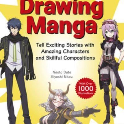 Drawing Manga: Tell Exciting Stories with Amazing Characters and Skillful Compositions (With Over 1,000 illustrations)