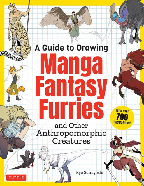 A Guide to Drawing Manga Fantasy Furries: and Other Anthropomorphic Creatures (Over 700 illustrations)