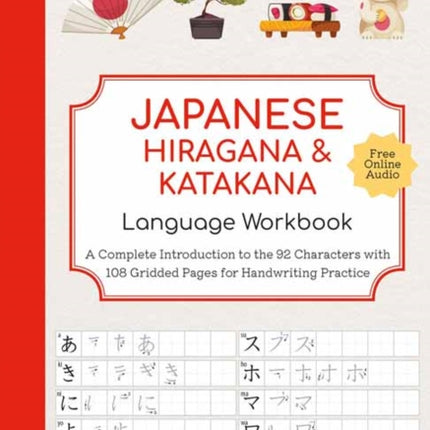 Japanese Hiragana and Katakana Language Workbook: A Complete Introduction to the 92 Characters with 108 Gridded Pages for Handwriting Practice (Free Online Audio for Pronunciation Practice)