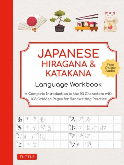 Japanese Hiragana and Katakana Language Workbook: A Complete Introduction to the 92 Characters with 108 Gridded Pages for Handwriting Practice (Free Online Audio for Pronunciation Practice)