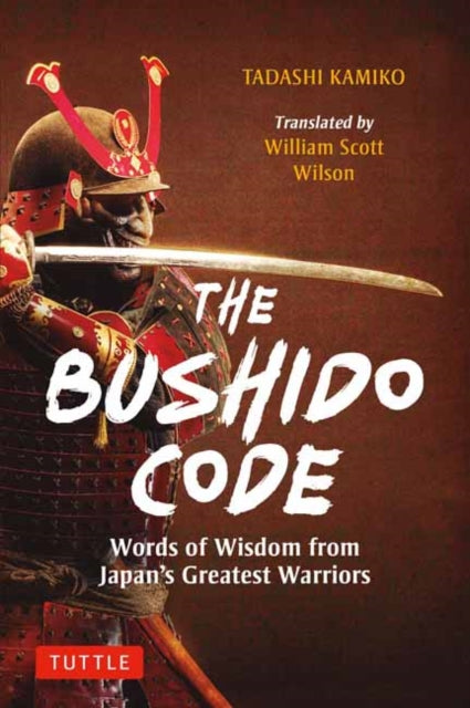 The Bushido Code: Words of Wisdom from Japan's Greatest Samurai