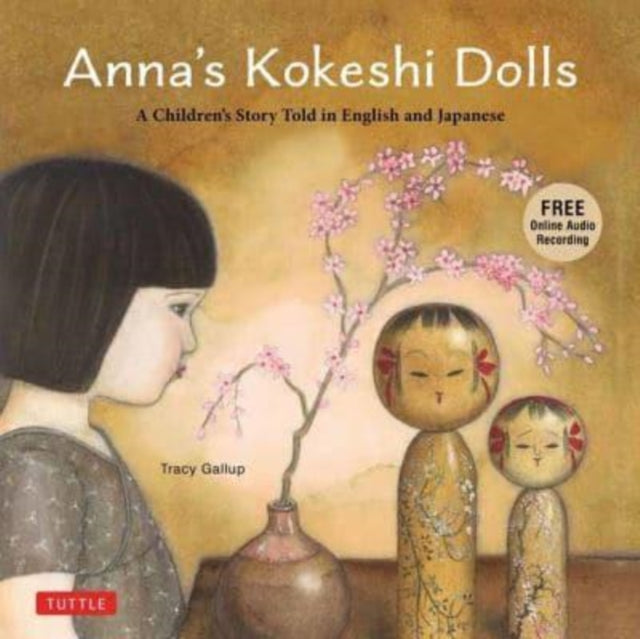 Anna's Kokeshi Dolls: A Children's Story Told in English and Japanese (With Free Audio Recording)