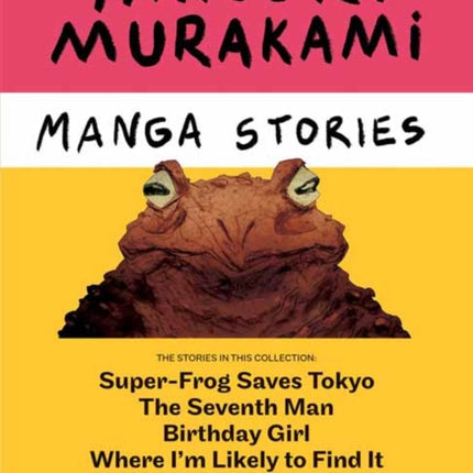 Haruki Murakami Manga Stories 1: Super-Frog Saves Tokyo, Where I'm Likely to Find It, Birthday Girl, The Seventh Man