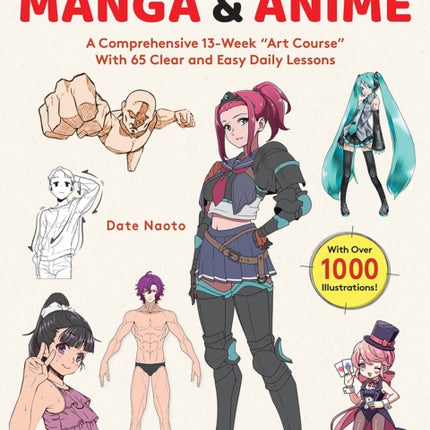 The Complete Guide to Drawing Manga & Anime: A Comprehensive 13-Week "Art Course" with 65 Clear and Easy Daily Lessons