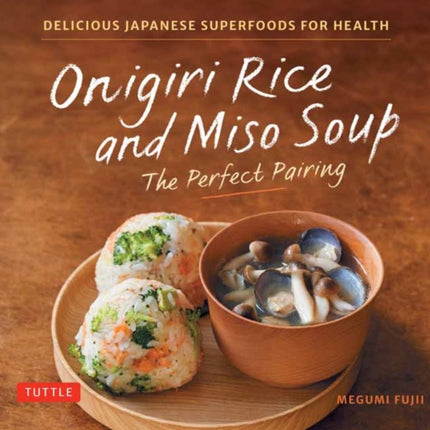 Onigiri Rice  Miso Soup  the Perfect Pairing