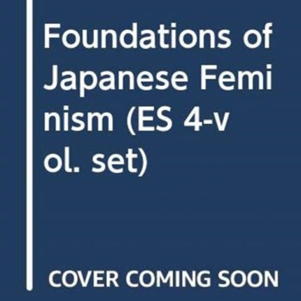 Foundations of Japanese Feminism (ES 4-vol. set)