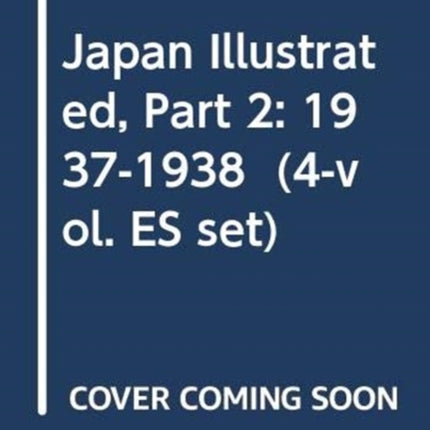 Japan Illustrated, Part 2: 1937-1938  (4-vol. ES